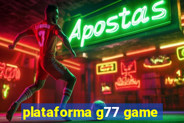 plataforma g77 game